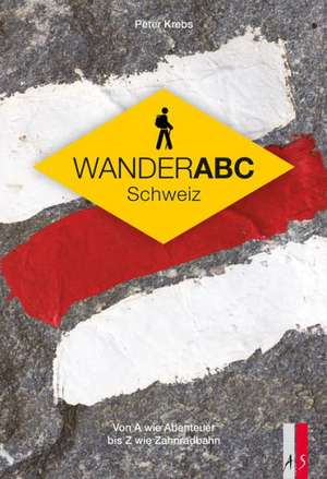 Wander ABC Schweiz de Peter Krebs