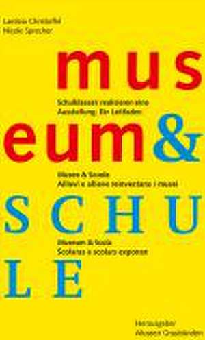 Museum & Schule. Museo & Scuola. Museum & Scola. de Laetizia Christoffel