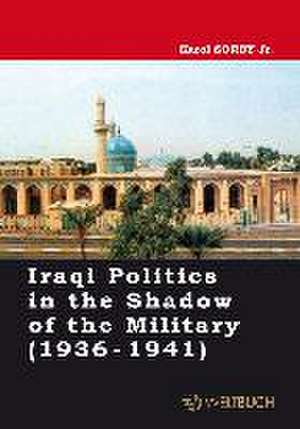 Iraqi Politics in the Shadow of the Military (1936-1941) de Karol Sorby