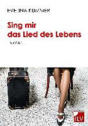 Sing mir das Lied des Lebens de Evelina Kummer