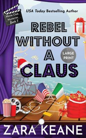 Rebel Without a Claus (Movie Club Mysteries, Book 5) de Zara Keane