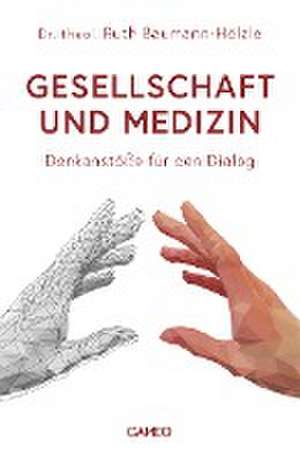 Gesellschaft und Medizin de Ruth Baumann-Hölzle