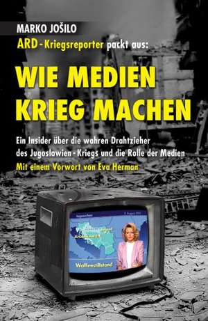 Wie Medien Krieg Machen de Marko Josilo