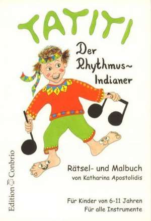 Tatiti, der Rhythmusindianer de Katharina Apostolidis