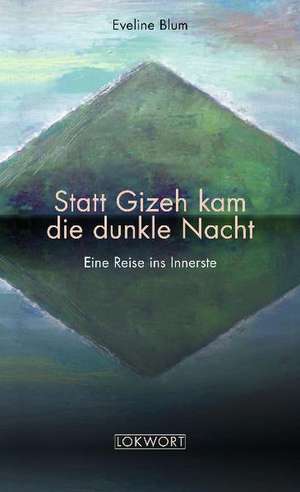 Statt Gizeh kam die dunkle Nacht de Eveline Blum