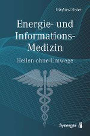 Energie- und Informations-Medizin de Winfried Weber