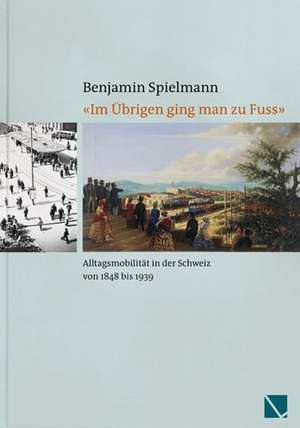 «Im Übrigen ging man zu Fuss» de Benjamin Spielmann