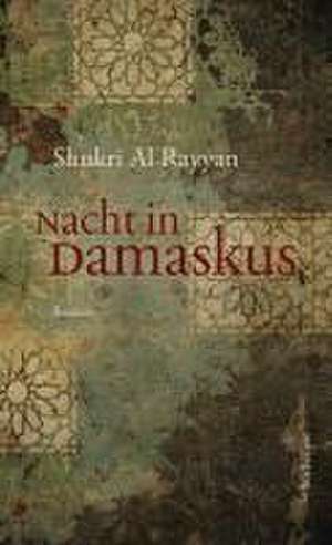 Nacht in Damaskus de Shukri Al Rayyan