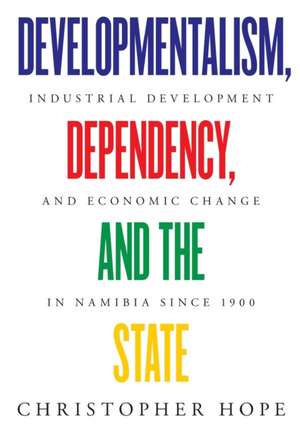Developmentalism, Dependency, and the State de Christopher Hope