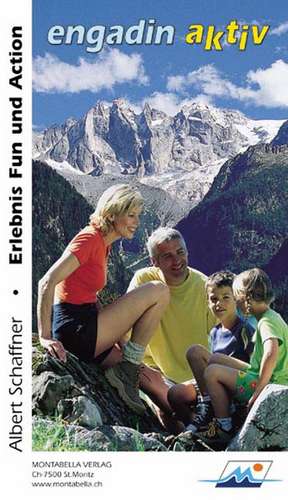 Engadin aktiv - Erlebnis, Fun und Action de Albert Schaffner