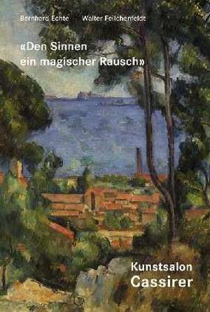 «Den Sinnen ein magischer Rausch» Kunstsalon Cassirer 1905 - 1908 / 1908 - 1910 de Bernhard Echte