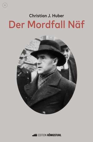 Der Mordfall Näf de Christian J. Huber