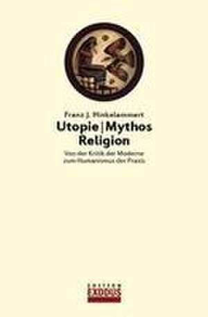 Utopie - Mythos - Religion de Franz J. Hinkelammert