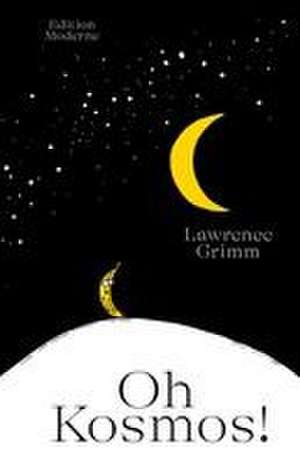 Oh Kosmos! de Lawrence Grimm