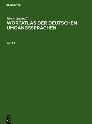 Jürgen Eichhoff: Wortatlas der deutschen Umgangssprachen. Band 4 de Jürgen Eichhoff