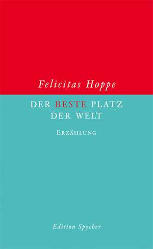 Der beste Platz der Welt de Felicitas Hoppe