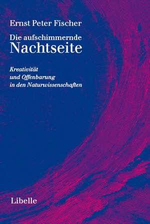 Die aufschimmernde Nachtseite de Ernst Peter Fischer