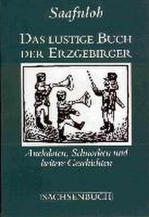 Das lustige Buch der Erzgebirger de Saafnlob