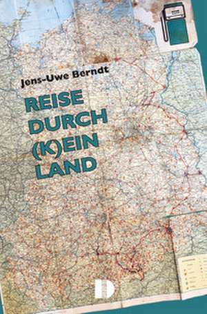 Reise durch (k)ein Land de Jens-Uwe Berndt