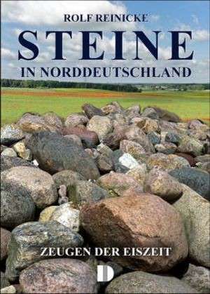 Steine in Norddeutschland de Rolf Reinicke