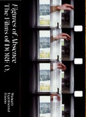 Figures of Absence. The Films of DORE O. de Masha Matzke