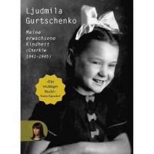 Meine erwachsene Kindheit de Ljudmila Gurtschenko