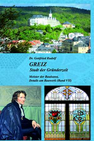 GREIZ - Stadt der Gründerzeit (Bd. VII) de Gottfried Rudolf