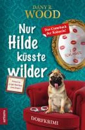 Nur Hilde küsste wilder de Dany R. Wood