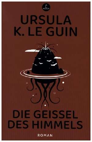 Die Geißel des Himmels de Ursula K. Le Guin