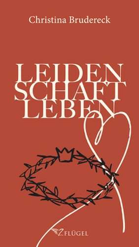 Leidenschaft Leben de Christina Brudereck