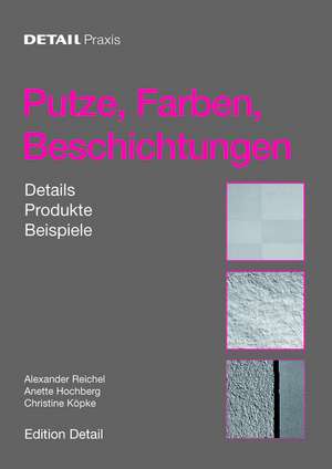 Putze, Farben, Beschichtungen – Details, Produkte, Beispiele de Alexander Reichel