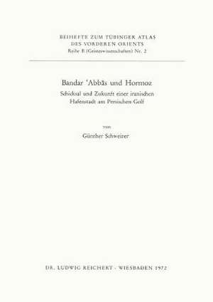 Bandar 'Abbas Und Hormoz de Gunther Schweizer