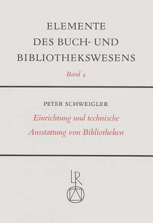 Einrichtung Und Technische Ausstattung Von Bibliotheken de Peter Schweigler