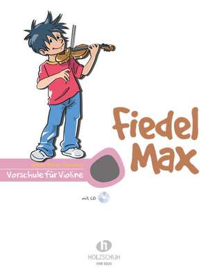 Fiedel-Max für Violine, Vorschule de Andrea Holzer-Rhomberg