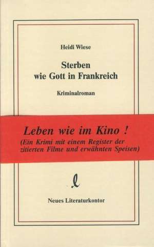 Sterben wie Gott in Frankreich de Heidi Wiese