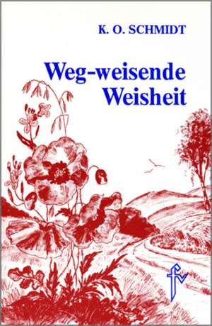 Weg-weisende Weisheit de Karl O Schmidt