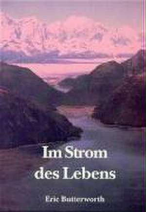 Im Strom des Lebens de Eric Butterworth