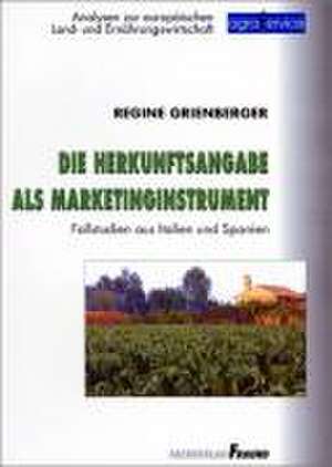 Die Herkunftsangabe als Marketinginstrument de Regine Grienberger