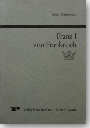 Franz I von Frankreich de Erich Düsterwald