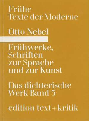 Frühwerke, Schriften zur Sprache und zur Kunst de Otto Nebel