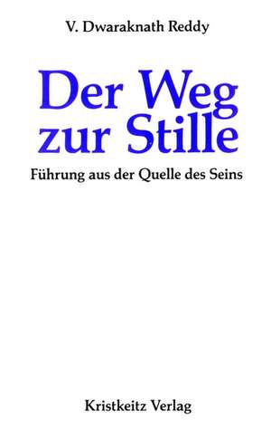 Der Weg zur Stille de V Dwaraknath Reddy