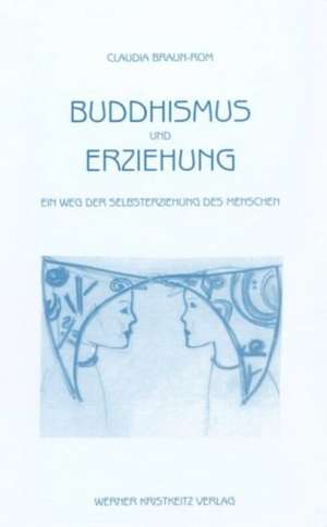 Buddhismus und Erziehung de Claudia Braun-Rom