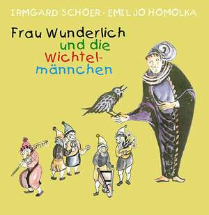 Frau Wunderlich und die Wichtelmännchen de Emil Jo Homolka