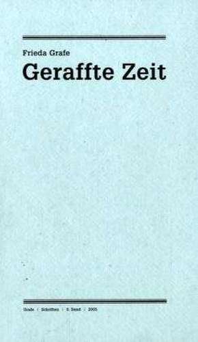 Geraffte Zeit de Frieda Grafe