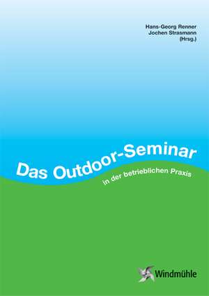 Das Outdoor-Seminar in der betrieblichen Praxis de Hans Georg Renner