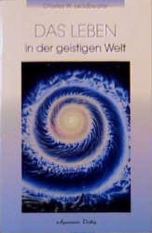 Das Leben in der Geistigen Welt de Charles W. Leadbeater