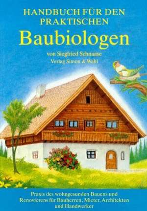 Handbuch für den praktischen Baubiologen de Siegfried Schnaase