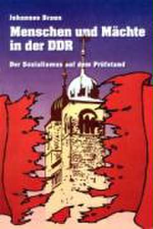 Menschen und Mächte in der DDR de Johannes Braun