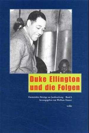 Duke Ellington und die Folgen de Wolfram Knauer