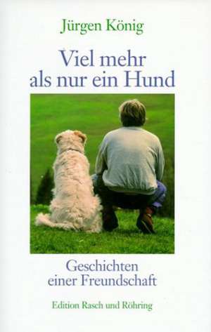 Viel mehr als nur ein Hund de Jürgen König